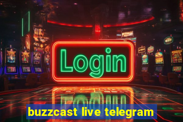 buzzcast live telegram